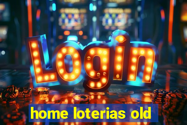 home loterias old